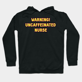 Warning uncaffeinated nurse needs a coffee pink and yellow Hoodie